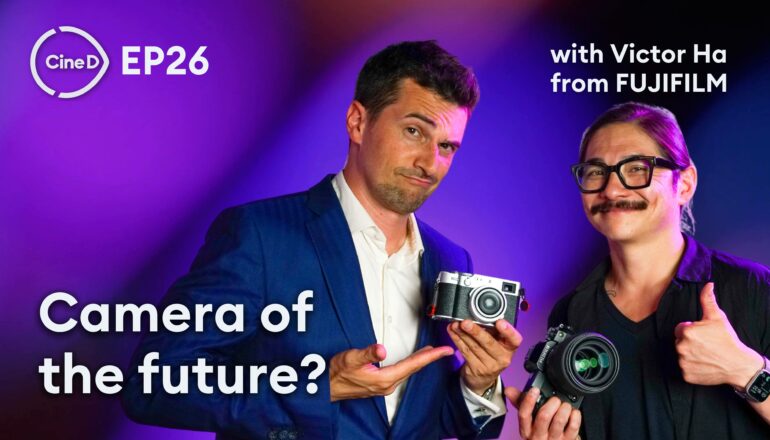 CineD Focus Check Ep26 - What's the Camera of the Future? Special Guest: Victor Ha from FUJIFILM