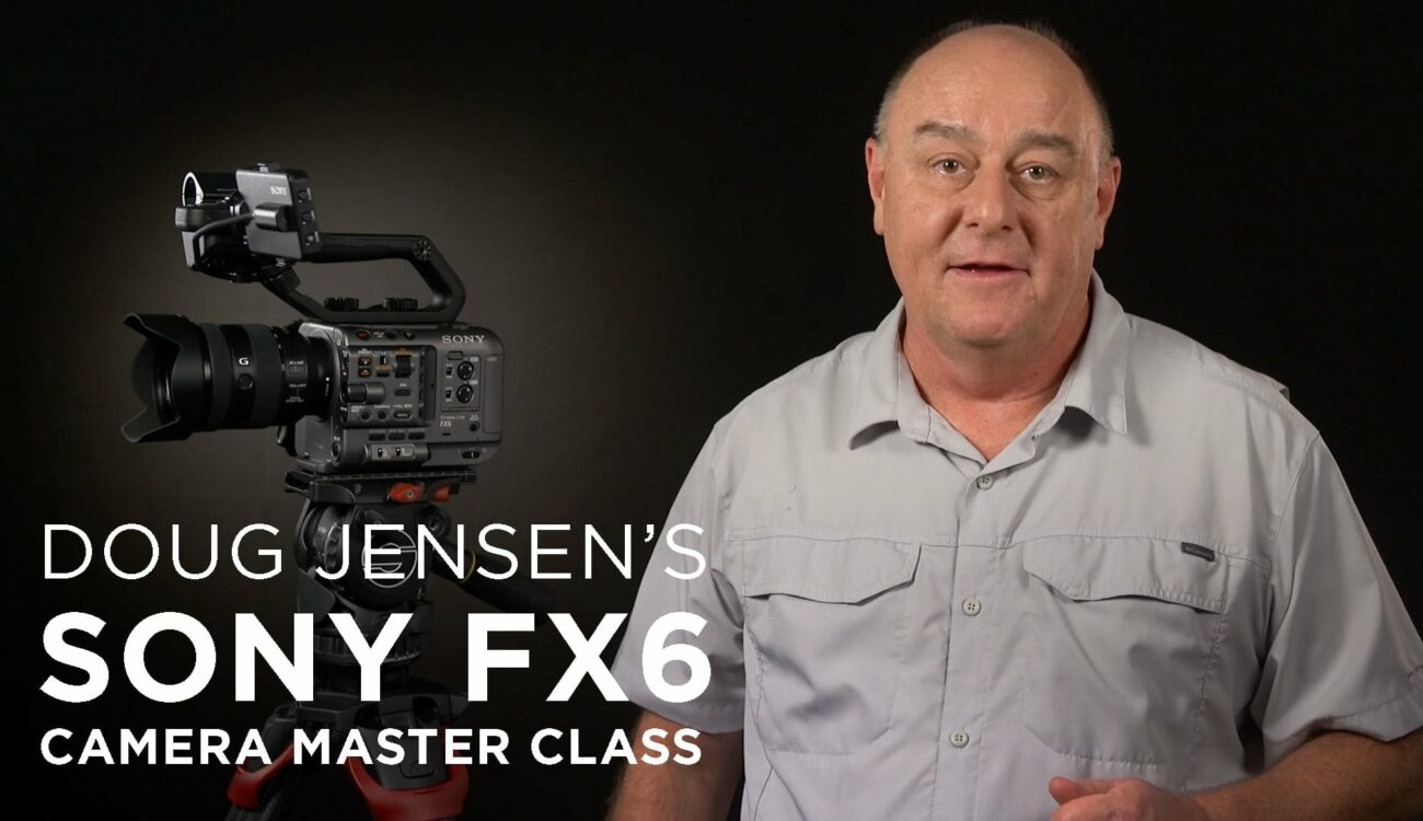 Sony FX6 Camera Master Class by Doug Jensen – Now on MZed