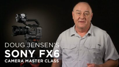 Doug Jensen's Sony FX6 Camera Master Class